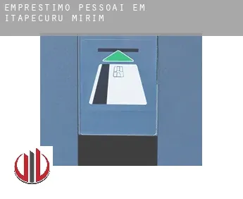 Empréstimo pessoai em  Itapecuru Mirim