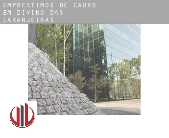 Empréstimos de carro em  Divino das Laranjeiras