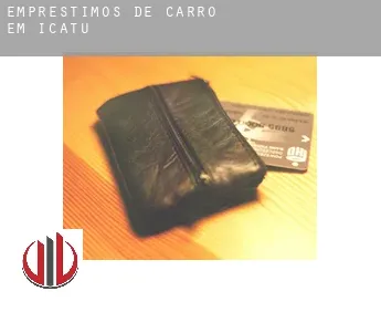 Empréstimos de carro em  Icatu