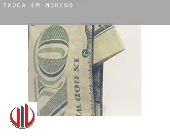 Troca em  Moreno