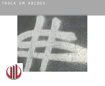 Troca em  Ábidos