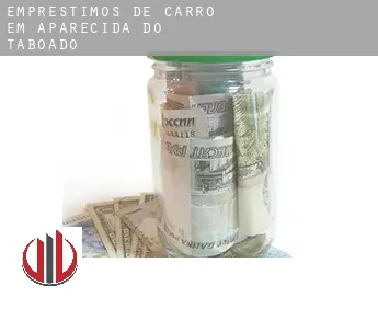 Empréstimos de carro em  Aparecida do Taboado