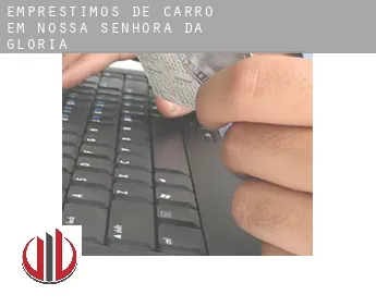 Empréstimos de carro em  Nossa Senhora da Glória