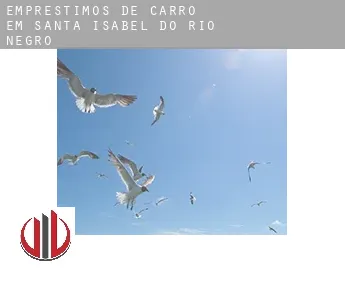 Empréstimos de carro em  Santa Isabel do Rio Negro