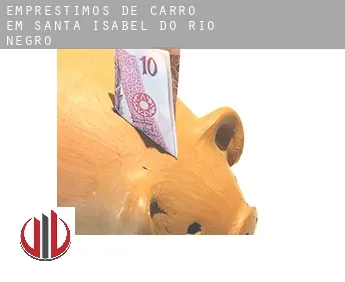 Empréstimos de carro em  Santa Isabel do Rio Negro