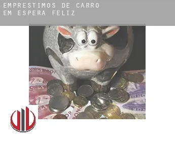 Empréstimos de carro em  Espera Feliz