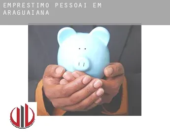 Empréstimo pessoai em  Araguaiana