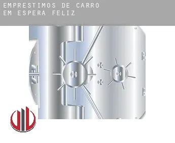 Empréstimos de carro em  Espera Feliz