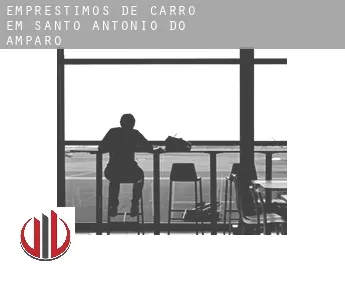 Empréstimos de carro em  Santo Antônio do Amparo