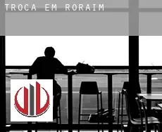 Troca em Roraima