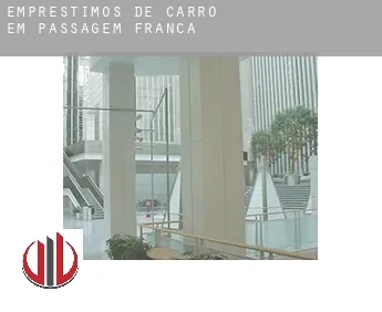 Empréstimos de carro em  Passagem Franca