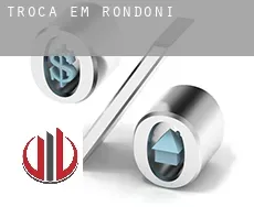 Troca em Rondônia