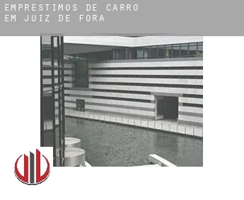 Empréstimos de carro em  Juiz de Fora